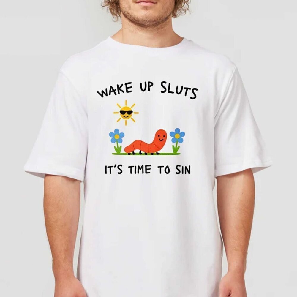 Wake Up Sluts Its Time To Sin Unisex Shirt .